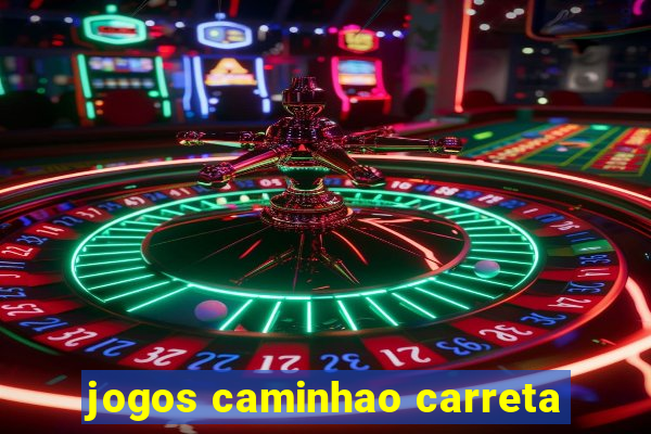 jogos caminhao carreta